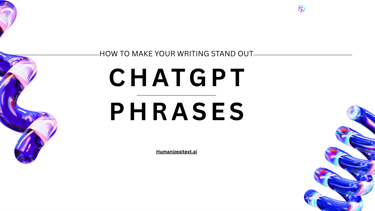 ChatGPT Phrases: How to Make Your Writing Stand Out