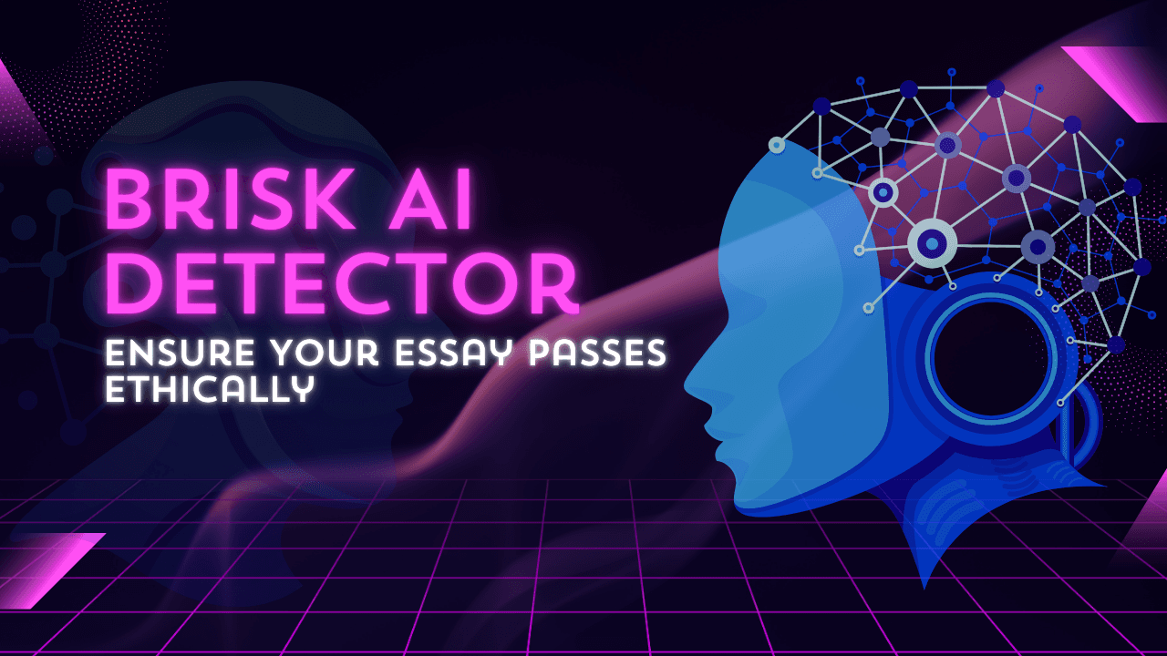 Brisk AI Detector: Ensure Your Essay Passes Ethically